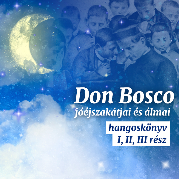 Don Bosco Jóéjszakátjai hangoskönyv I-III. rész, thumbnail