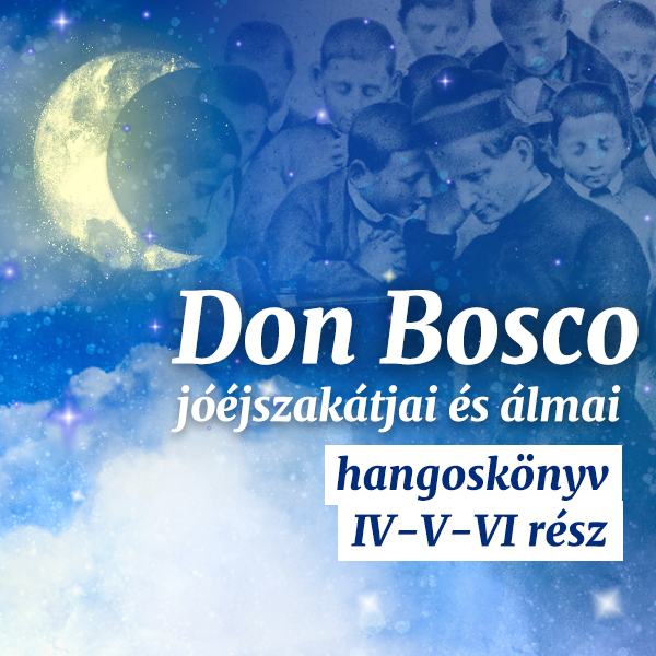 Don Bosco Jóéjszakátjai hangoskönyv IV-VI. rész, thumbnail