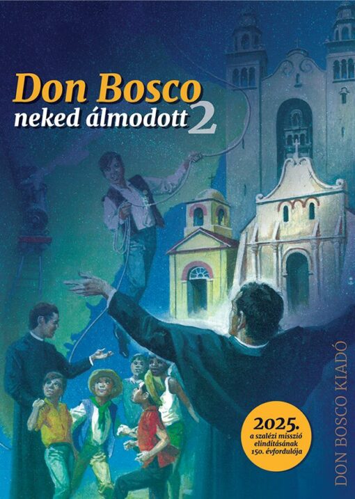 Don Bosco neked álmodott 2.