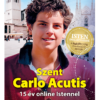 Szent Carlo Acutis - 15 év online Istennel