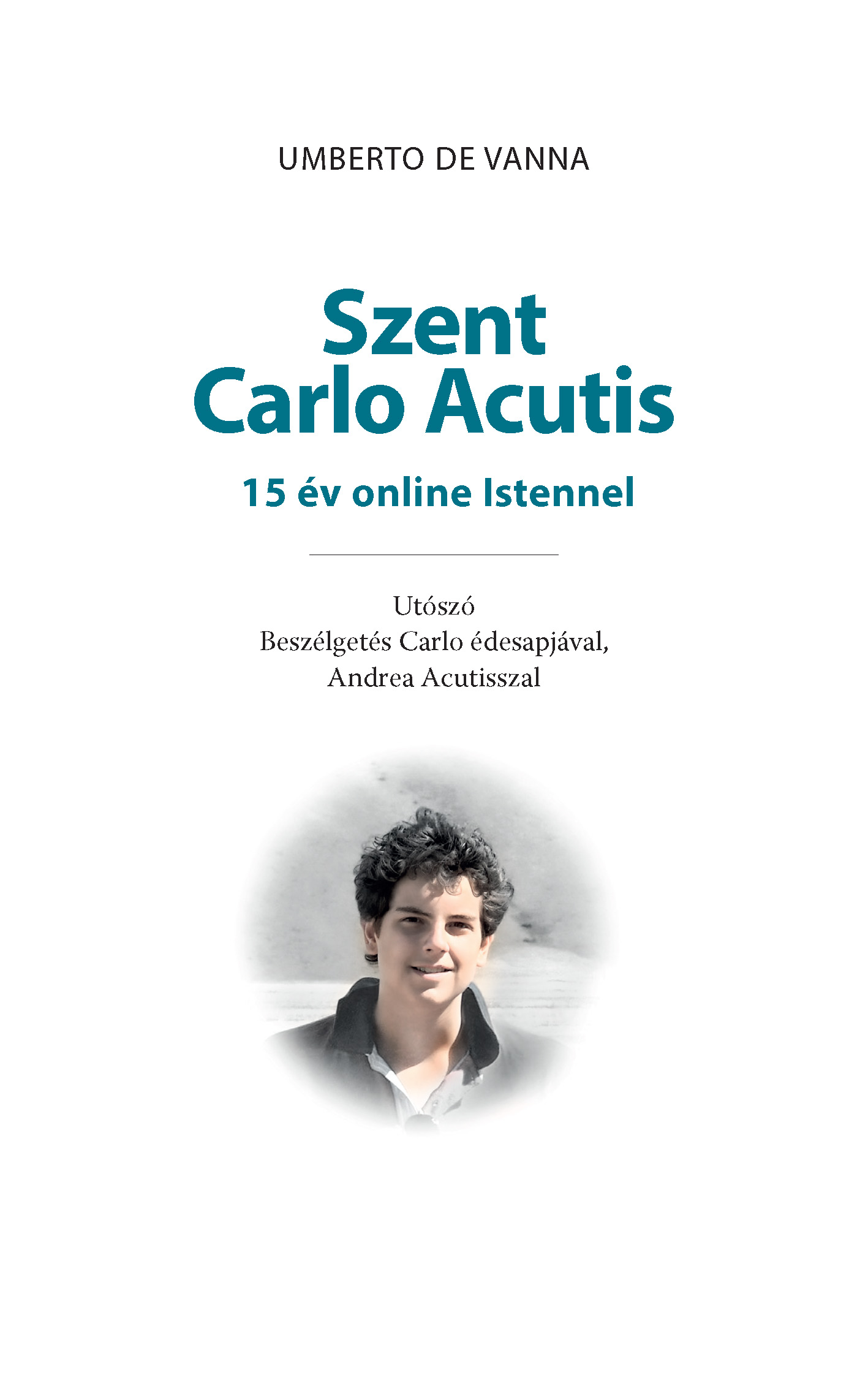 Szent Carlo Acutis - 15 év online Istennel - Image 2